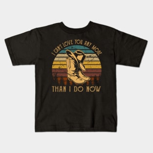 I Can't Love You Any More Than I Do Now Retro Cowboy Boots Kids T-Shirt